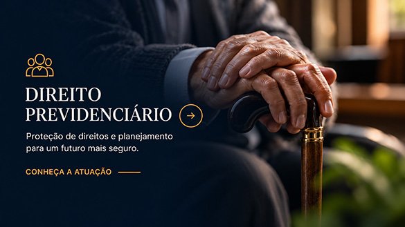 Conheça nossa atuação em Direito Previdenciario